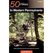 Explorer's Guide 50 Hikes in Western Pennsylvania Walks and Day Hikes from the Laurel Highlands to Lake Erie