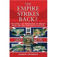 The Empire Strikes Back?: The Impact of Imperialism on Britain from the Mid-Nineteenth Century