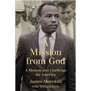 A Mission from God A Memoir and Challenge for America