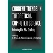 Current Trends in Theoretical Computer Science : Entering the 21st Century