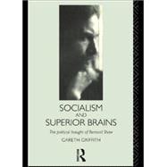 Socialism and Superior Brains: The Political Thought of George Bernard Shaw