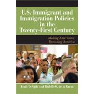 U.S. Immigration in the Twenty-First Century: Making Americans, Remaking America