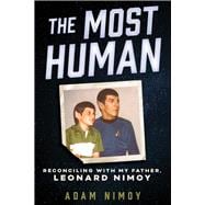The Most Human Reconciling with My Father, Leonard Nimoy