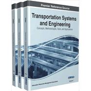 Transportation Systems and Engineering: Concepts, Methodologies, Tools, and Applications
