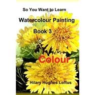 So You Want to Learn Watercolour Painting