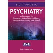 Study Guide to Psychiatry: A Companion to the American Psychiatric Publishing Textbook of Psychiatry: DSM-5 Edition