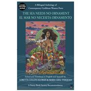 The Sea Needs No Ornament / El mar no necesita ornamento A Bilingual anthology of contemporary Caribbean Women Poets