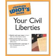 Complete Idiot's Guide to Your Civil Liberties