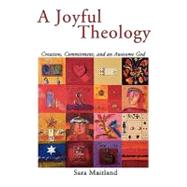A Joyful Theology: Creation, Commitment, and an Awesome God
