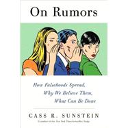 On Rumors : How Falsehoods Spread, Why We Believe Them, What Can Be Done