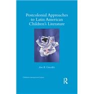 Postcolonial Approaches to Latin American ChildrenÆs Literature