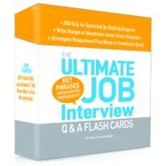 Ultimate Job Interview Q and a Flash Cards : 300 Q and A as Selected by Staffing Experts - Wide Range of Questions Cover Every Situation - Strongest Responses Plus Ways to Customize Each!