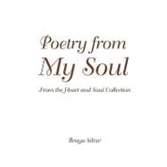 Poetry from My Soul : From the Heart and Soul Collection