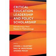 Critical Education Leadership and Policy Scholarship