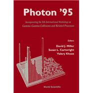 Photon '95: Incorporating the Xth International Workshop on Gamma-Gamma Collisions and Related Processes : Sheffield, U. K. 8-13 April, 1995