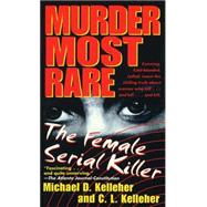 Murder Most Rare The Female Serial Killer