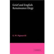 Grief and English Renaissance Elegy
