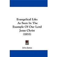 Evangelical Life : As Seen in the Example of Our Lord Jesus Christ (1855)