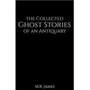 The Collected Ghost Stories of an Antiquary