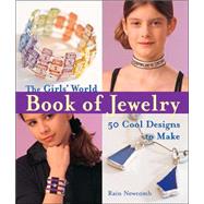 The Girls' World Book of Jewelry 50 Cool Designs to Make