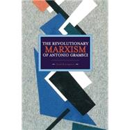 The Revolutionary Marxism of Antonio Gramsci