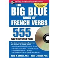 Big Blue Book of French Verbs : 555 Fully Conjugated Verbs
