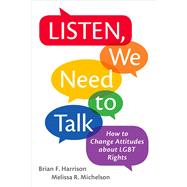 Listen, We Need to Talk How to Change Attitudes about LGBT Rights