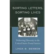 Sorting Letters, Sorting Lives Delivering Diversity in the United States Postal Service