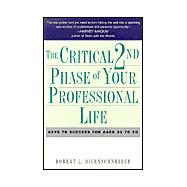 The Critical 2nd Phase of Your Professional Life Keys To Success For Ages 35 To 50