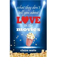 What They Don't Tell You About Love in the Movies