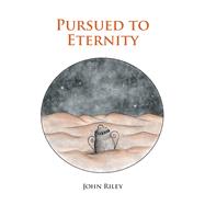 Pursued to Eternity