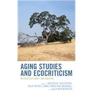 Aging Studies and Ecocriticism Interdisciplinary Encounters