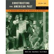 Constructing the American Past: A Source Book of a People's History, Volume 1