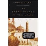 The Dream Palace of the Arabs A Generation's Odyssey