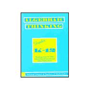 Algebraic Thinking, Grades K-12 : Readings from NCTM's School-Based Journals and Other Publications