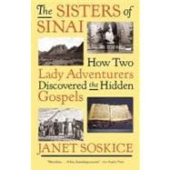 The Sisters of Sinai How Two Lady Adventurers Discovered the Hidden Gospels