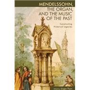 Mendelssohn, the Organ, and the Music of the Past