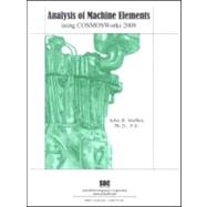 Analysis of Machine Elements Using COSMOSWorks 2008
