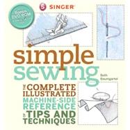 Singer Simple Sewing The Complete Illustrated Machine-side Reference of Tips and Techniques