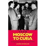From Moscow to Cuba and Beyond A Diplomatic Memoir of the Cold War