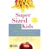 SuperSized Kids How to Rescue Your Child from the Obesity Threat