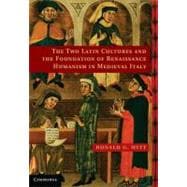 The Two Latin Cultures and the Foundation of Renaissance Humanism in Medieval Italy