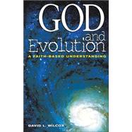 God and Evolution : A Faith-based Understanding