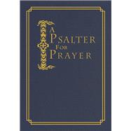 A Psalter for Prayer An Adaptation of the Classic Miles Coverdale Translation