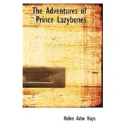 Adventures of Prince Lazybones : And Other Stories