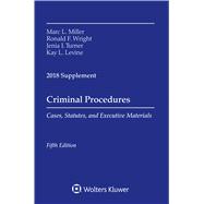 Criminal Procedures: Cases, Statutes, and Executive Materials 2018 Supplement (Supplements)