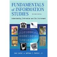 Fundamentals of Information Studies : Understanding Information and Its Environment