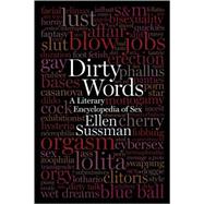Dirty Words A Literary Encyclopedia of Sex