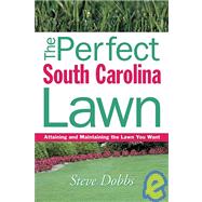 The Perfect South Carolina Lawn: Attaining and Maintaining the Lawn You Want