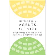 Agents of God Boundaries and Authority in Muslim and Christian Schools